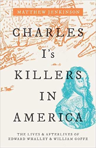 Charles I's Killers in America: The Lives and Afterlives of Edward Whalley and William Goffe - Epub + Converted pdf